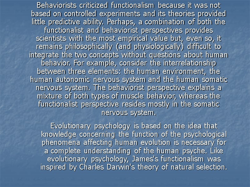 Behaviorists criticized functionalism because it was not based on controlled experiments and its theories
